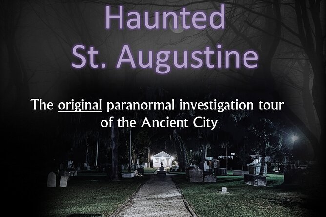 Haunted Saint Augustine A Paranormal Investigation - Key highlights to know before you go